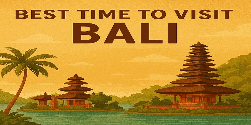 Best Time to Visit Bali | Weather, Festivals & Travel Tips